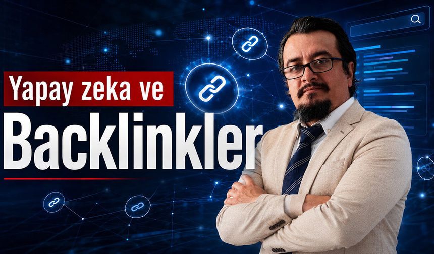 Backlinkler Yapay Zeka Sonuçlarında Neden Daha Değerli Hale Geliyor?