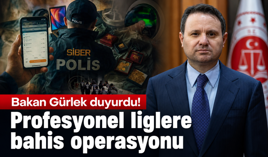 Bakan Gürlek duyurdu! Profesyonel liglere bahis operasyonu