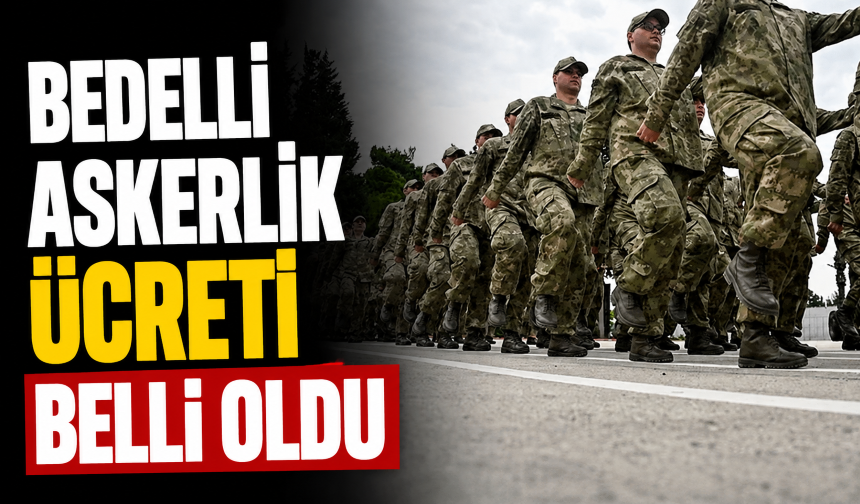 Bedelli askerlik 472 bin 653 TL oldu