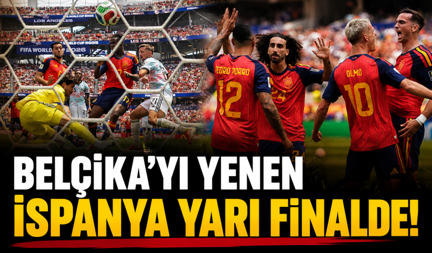 Belçika'yı yenen İspanya yarı finalde!