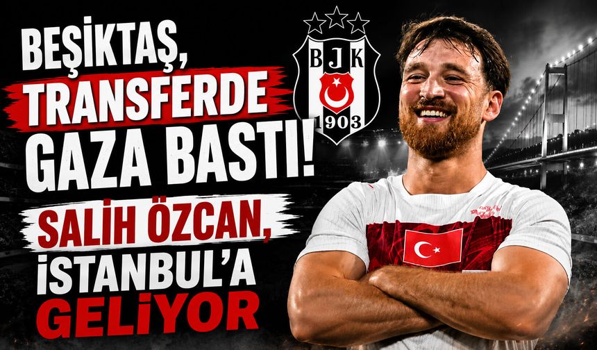 Beşiktaş, transferde gaza bastı! Salih Özcan, İstanbul’a geliyor