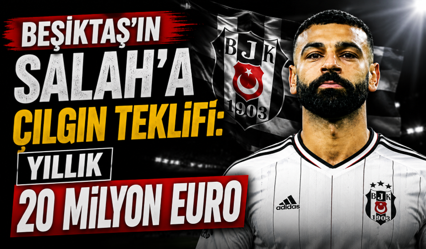 Beşiktaş'ın Salah'a çılgın teklifi: Yıllık 20 milyon euro