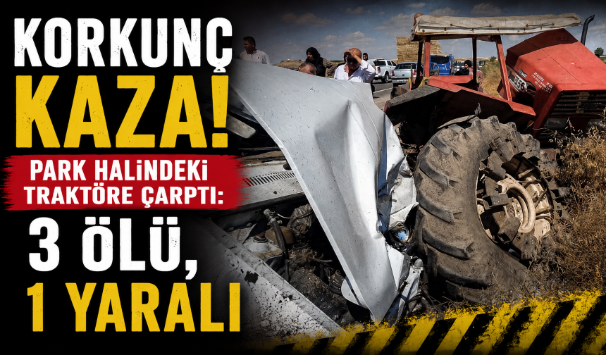 Çankırı'da korkunç kaza! Park halindeki traktöre çarptı: 3 ölü, 1 yaralı
