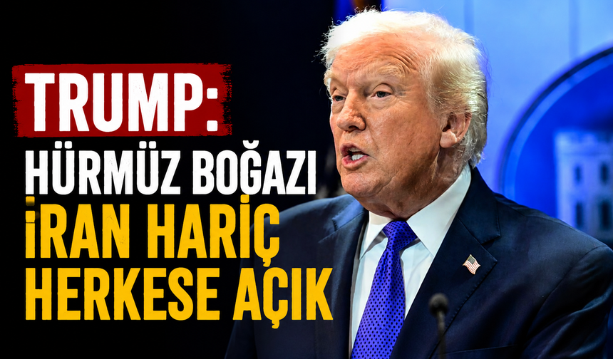 Trump, Hürmüz Boğazı’ndan geçişlerden ücret almaktan vazgeçti