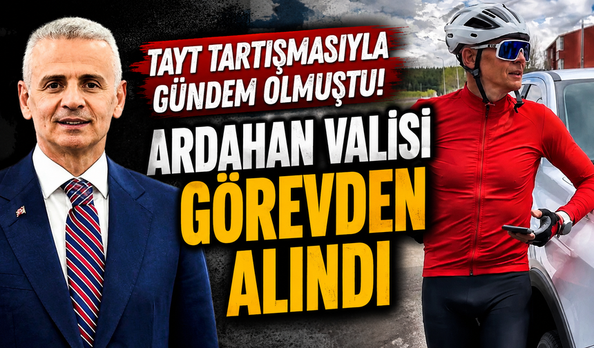 Tayt tartışmasıyla gündem olmuştu! Ardahan Valisi görevden alındı