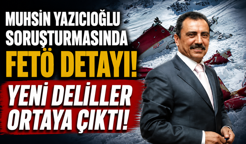 Muhsin Yazıcıoğlu soruşturmasında FETÖ detayı! Yeni deliller ortaya çıktı