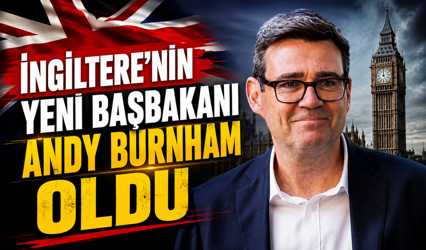 İngiltere'nin yeni Başbakanı Andy Burnham oldu