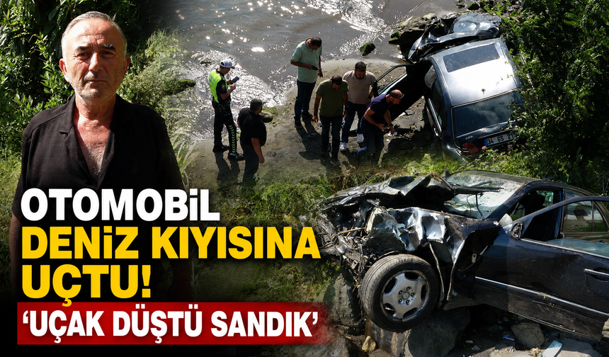 Otomobil deniz kıyısına uçtu! 'Uçak düştü sandık'