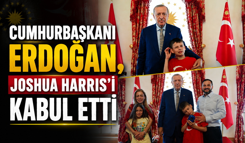 Cumhurbaşkanı Erdoğan, Joshua Harris'i kabul etti