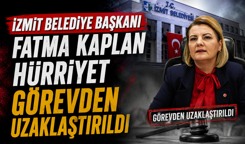 İzmit Belediye Başkanı Fatma Kaplan Hürriyet görevden uzaklaştırıldı
