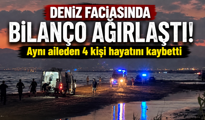 Deniz faciasında acı bilanço ağırlaştı! Aynı aileden 4 kişi hayatını kaybetti