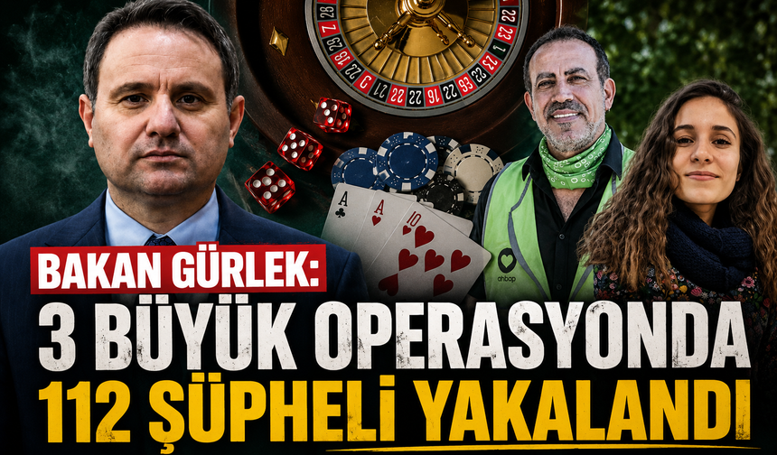 Bakan Gürlek: 3 büyük operasyonda 112 şüpheli yakalandı