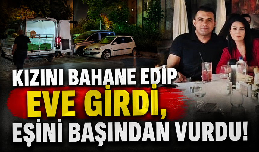 Adana'daki cinayetin detayları ortaya çıktı: Kızını bahane edip eve girdi, eşini başından vurdu!