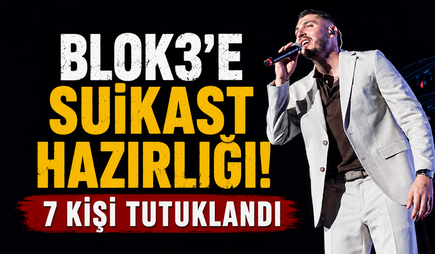 Blok3'e suikast hazırlığı! 7 kişi tutuklandı