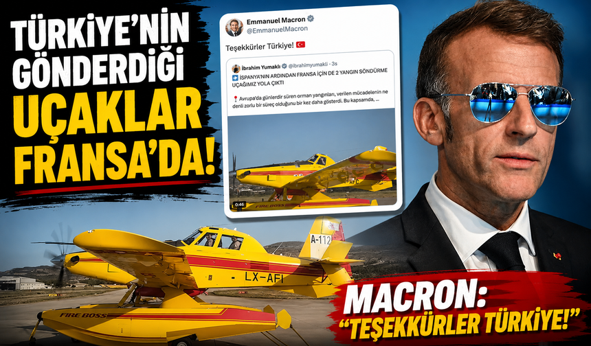 Türkiye'nin gönderdiği uçaklar Fransa'da! Macron: "Teşekkürler Türkiye!"