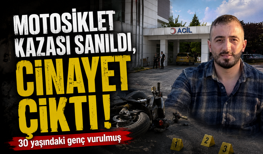 Motosiklet kazası sanıldı, cinayet çıktı! 30 yaşındaki genç silahla vurulmuş...