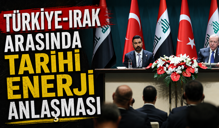 Türkiye-Irak arasında tarihi enerji anlaşması