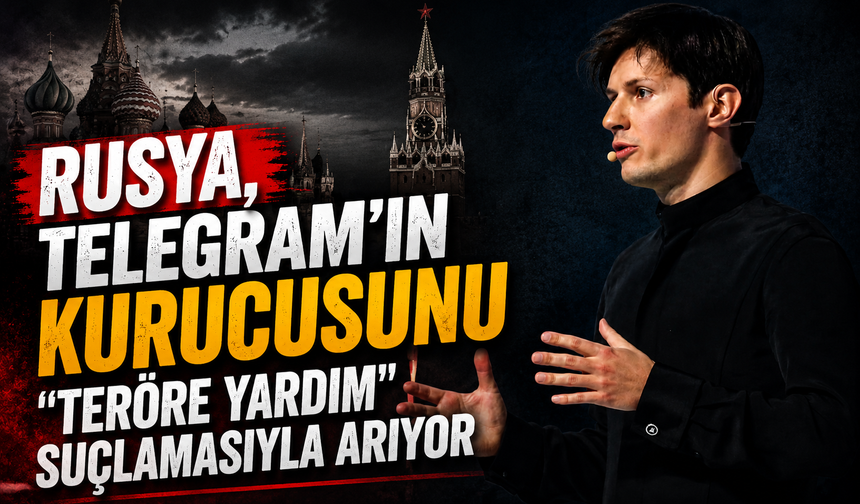 Rusya, Telegram'ın kurucusunu "teröre yardım" suçlamasıyla arıyor