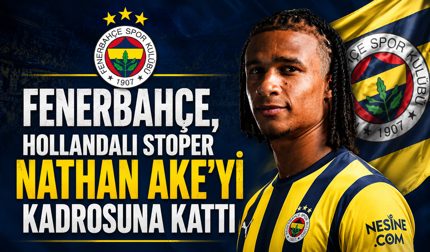 Fenerbahçe, Hollandalı stoper Nathan Ake'yi kadrosuna kattı