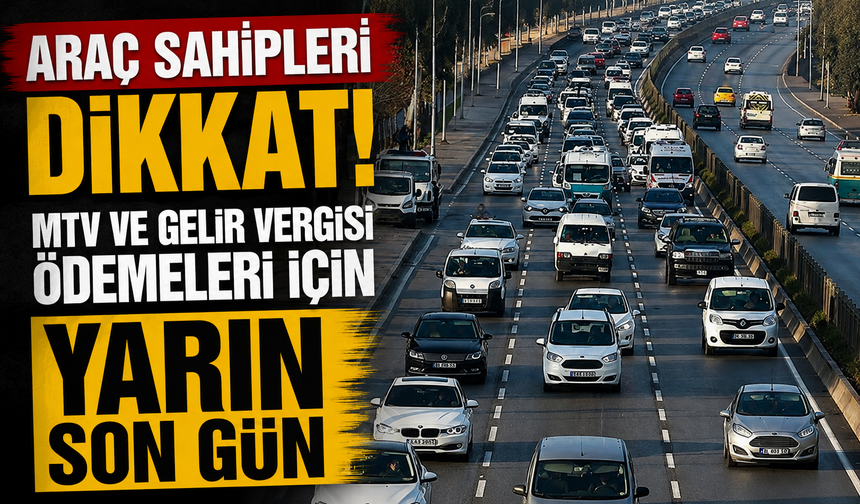 Araç sahipleri dikkat! MTV ve gelir vergisi ödemeleri için yarın son gün