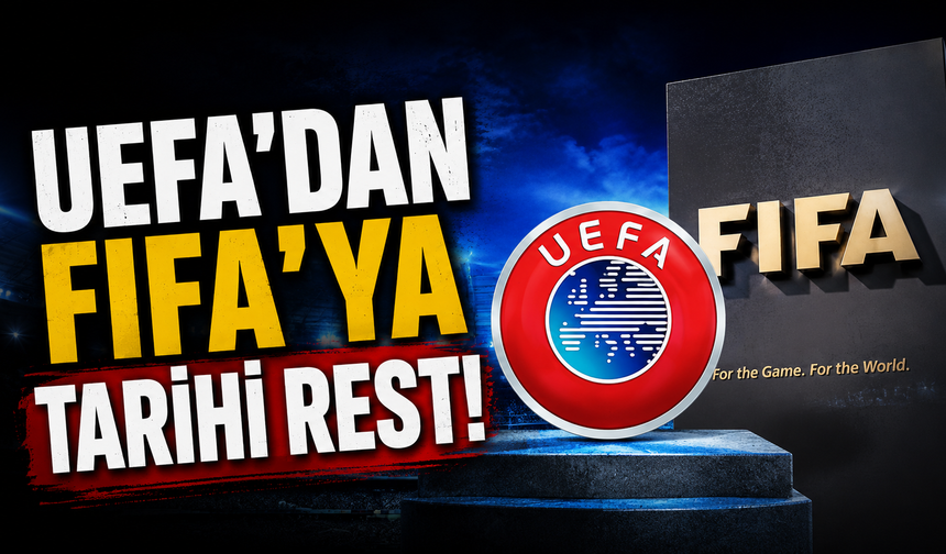 UEFA'dan FIFA'ya tarihi rest!