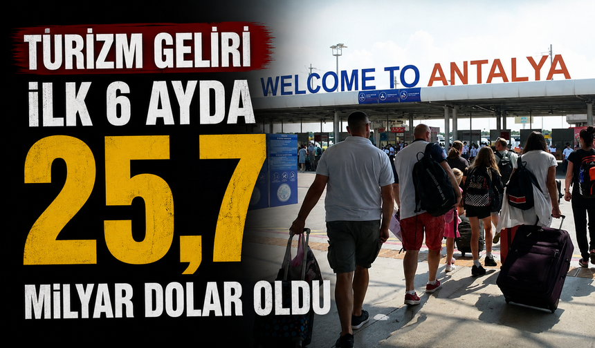 Turizm geliri ilk 6 ayda 25,7 milyar dolar oldu