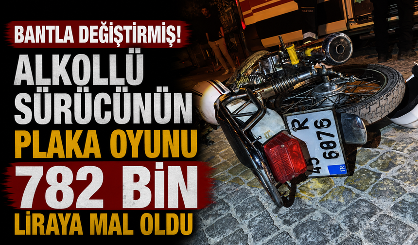 Bantla değiştirmiş! Alkollü sürücünün plaka oyunu 782 bin liraya mal oldu