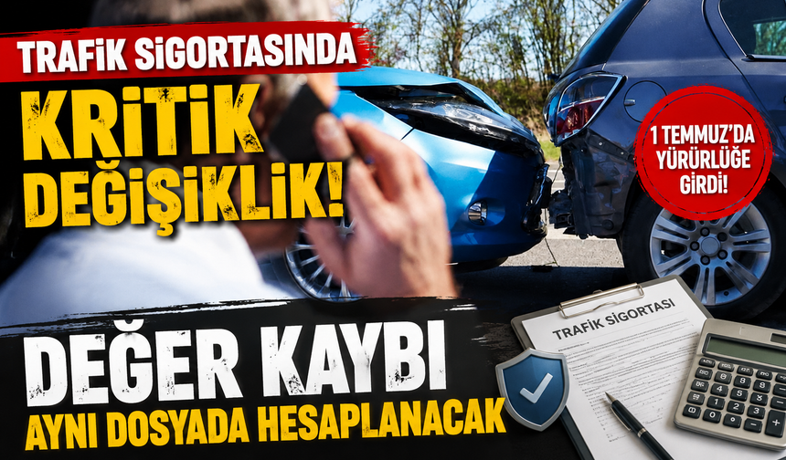 Trafik sigortasında kritik değişiklik! Değer kaybı aynı dosyada hesaplanacak
