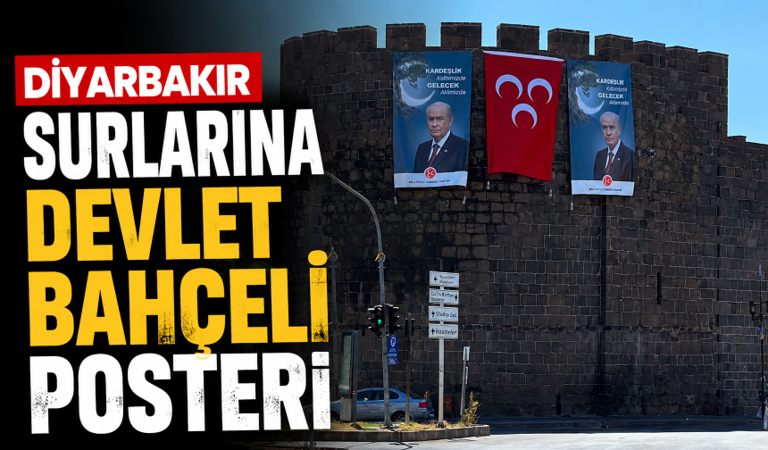 Diyarbakır surlarına Devlet Bahçeli pankartı asıldı! "Kardeşlik Kalbimizde, Gelecek Aklımızda"