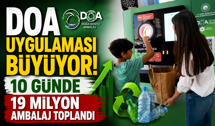 DOA uygulaması büyüyor! 10 günde 19 milyon ambalaj toplandı