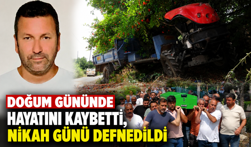 Doğum gününde hayatını kaybetti, nikah günü defnedildi