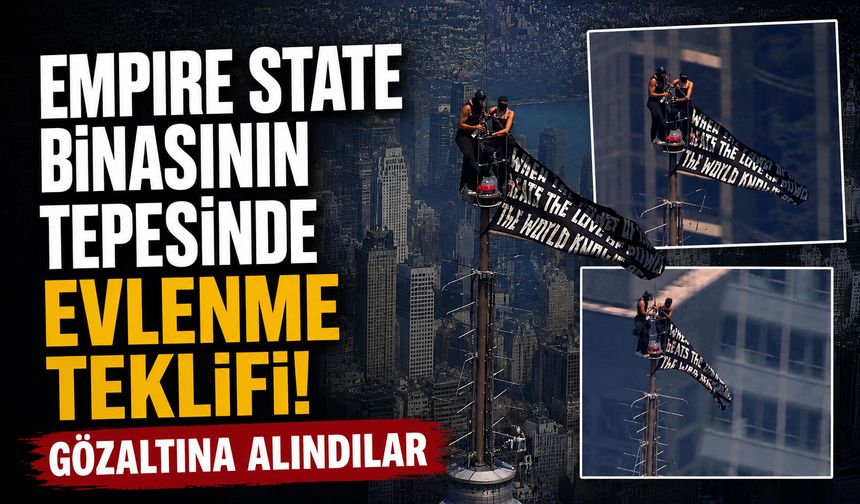 Empire State binasının tepesinde evlenme teklifi! Gözaltına alındılar