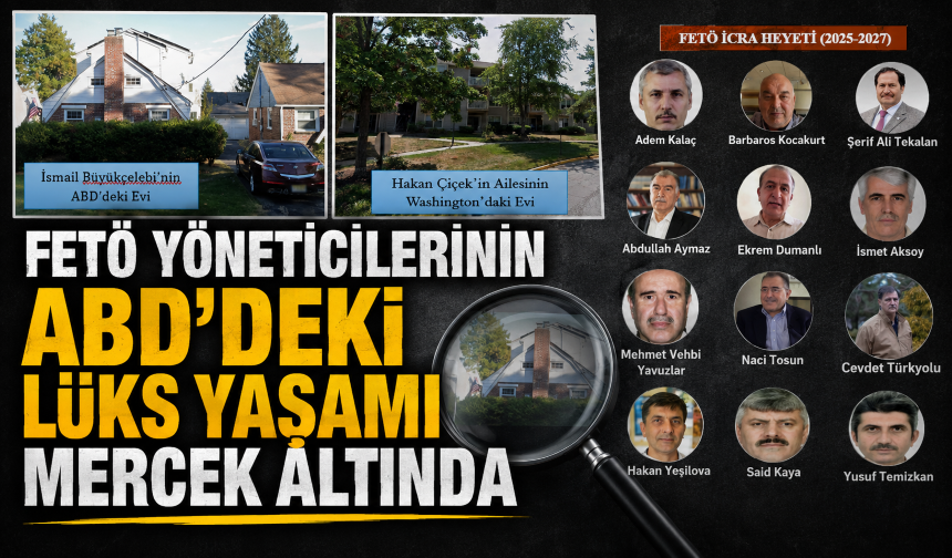FETÖ yöneticilerinin ABD'deki lüks yaşamı mercek altında