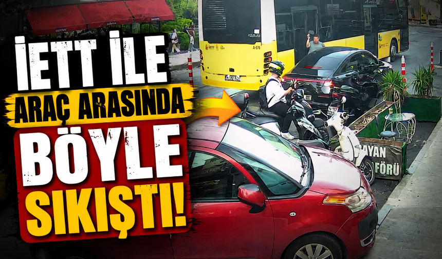 İETT ile araç arasında böyle sıkıştı