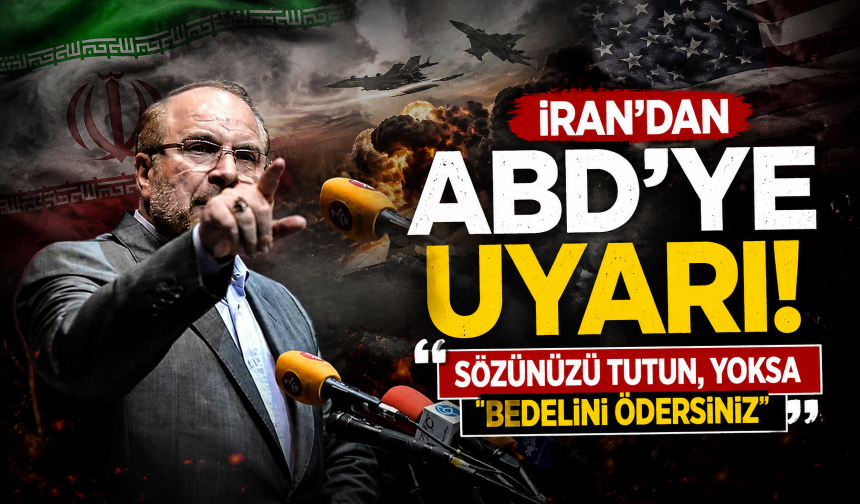 İran'dan ABD’ye uyarı: Sözünüzü tutun, yoksa bedelini ödersiniz