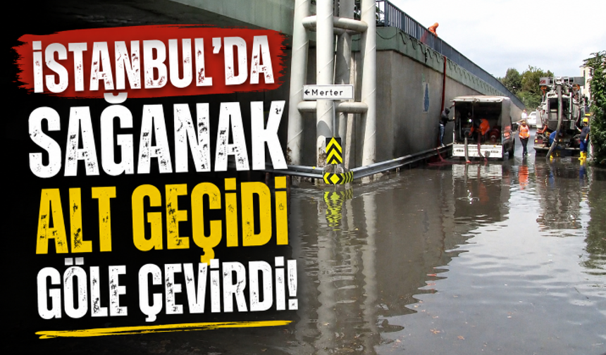 İstanbul'daki sağanak alt geçidi göle çevirdi