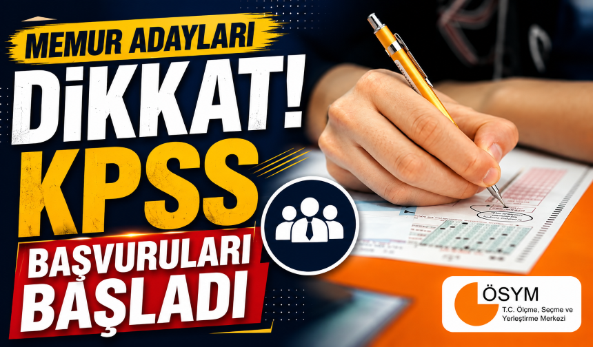 Memur adayları dikkat! KPSS başvuruları başladı