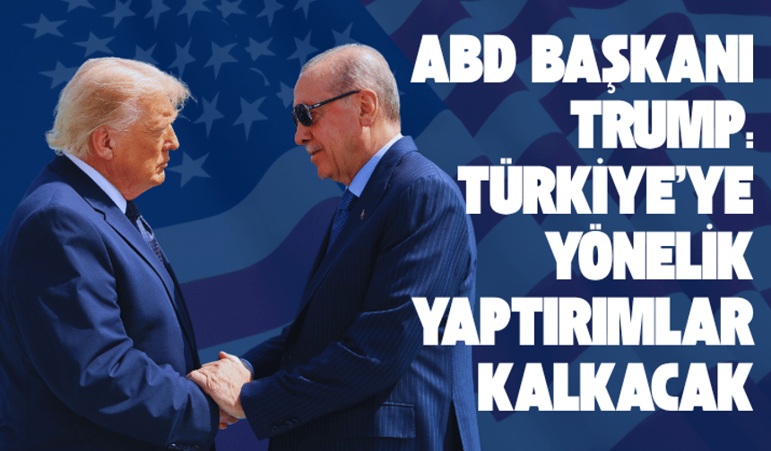 ABD Başkanı Trump: Türkiye'ye yönelik CAATSA yaptırımları kalkacak