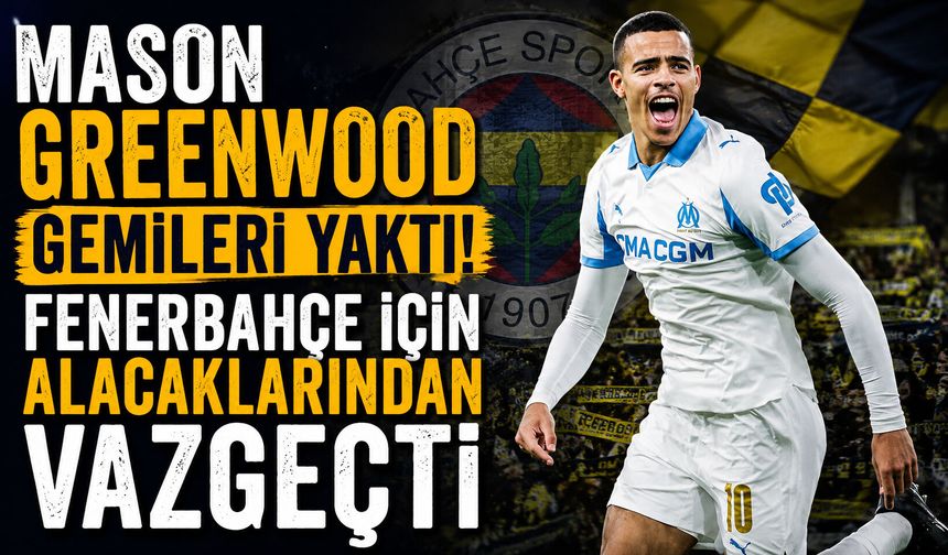 Mason Greenwood gemileri yaktı! Fenerbahçe için alacaklarından vazgeçti