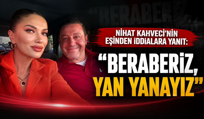Nihat Kahveci’nin eşinden iddialara yanıt: “Beraberiz, yan yanayız”