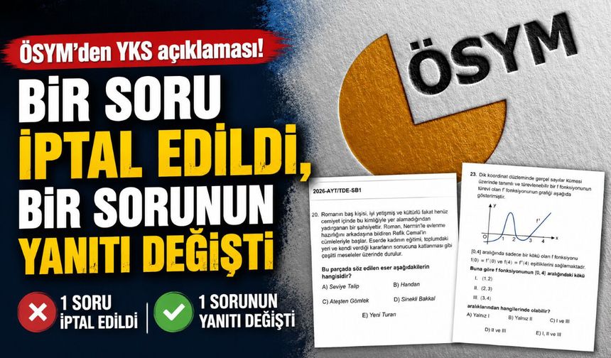 ÖSYM’den YKS açıklaması! Bir soru iptal edildi, bir sorunu yanıtı değişti