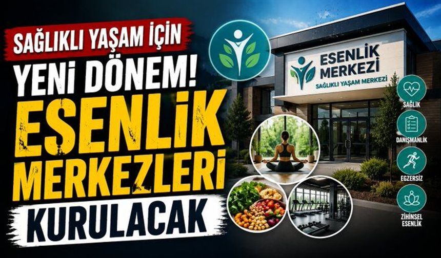 Sağlıklı yaşam için yeni dönem! Esenlik Merkezleri kurulacak