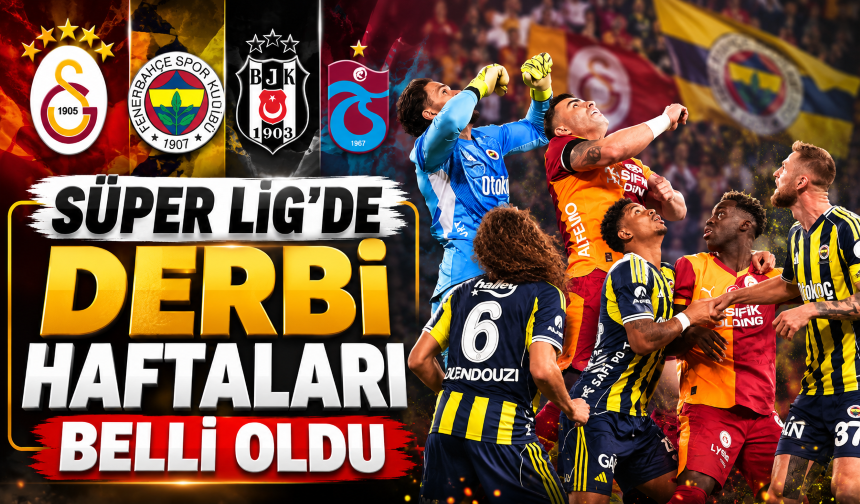 Süper Lig'de derbi haftaları belli oldu