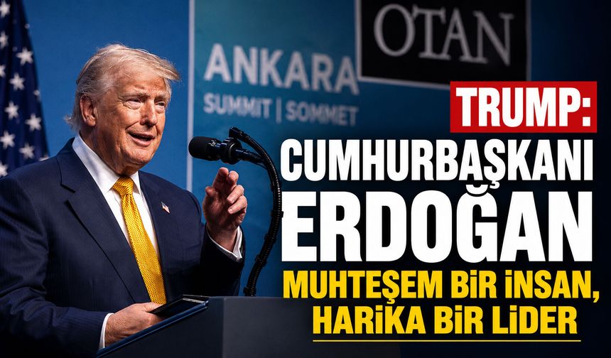 Trump: Cumhurbaşkanı Erdoğan muhteşem bir insan, harika bir lider