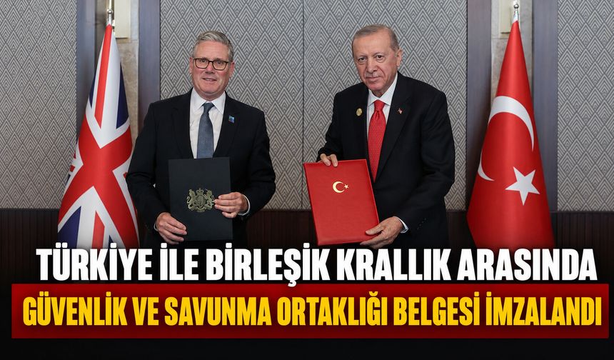 Türkiye ile Birleşik Krallık arasında Güvenlik ve Savunma Ortaklığı Belgesi imzalandı