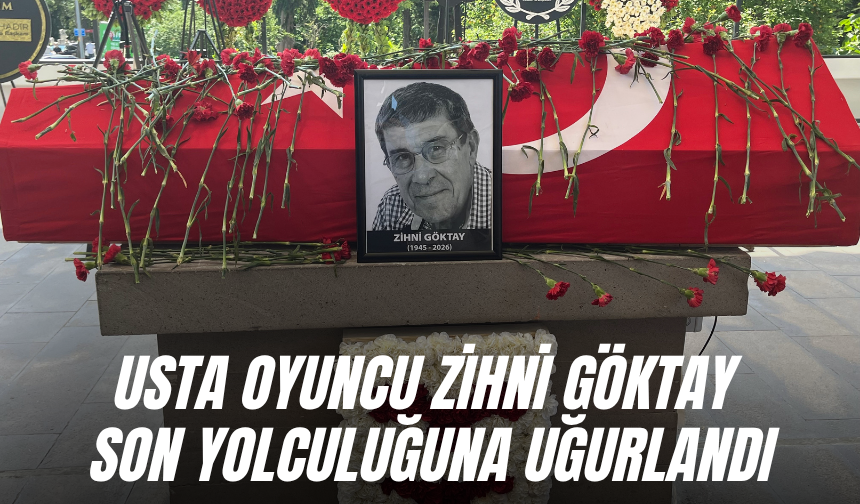 Usta oyuncu Zihni Göktay son yolculuğuna uğurlandı