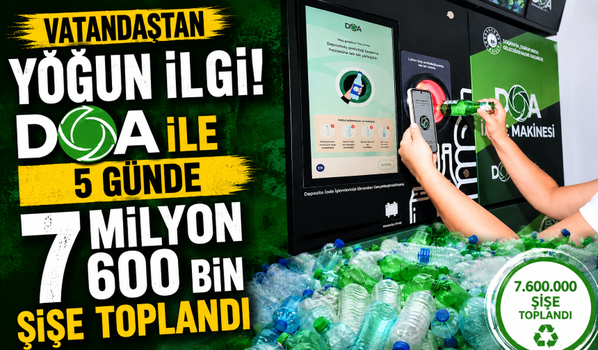Vatandaştan yoğun ilgi! DOA ile 5 günde 7 milyon 600 bin şişe toplandı
