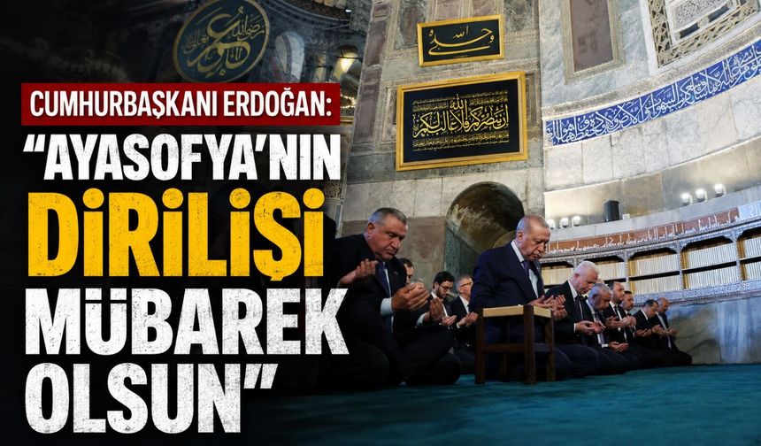 Cumhurbaşkanı Erdoğan: "Ayasofya’nın dirilişi mübarek olsun"