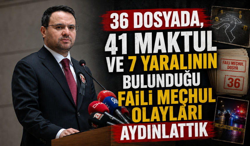 Bakan Gürlek: 36 dosyada, 41 maktul ve 7 yaralının bulunduğu faili meçhul olayları aydınlattık