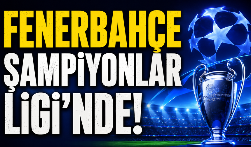 Fenerbahçe Şampiyonlar Ligi'nde!